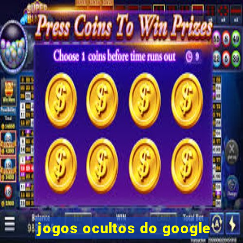 jogos ocultos do google